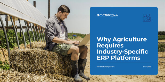 Why Agriculture Requires Industry-Specific ERP Platforms